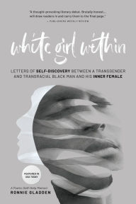 Books epub download White Girl Within: Letters of Self-Discovery Between a Transgender and Transracial Black Man and His Inner Female in English by Ronnie Gladden, Ronnie Gladden 9798986665405