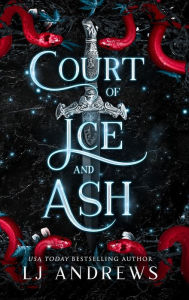 Title: Court of Ice and Ash: : A Dark Fantasy Romance, Author: LJ Andrews