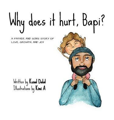 Why does it hurt, Bapi?: A father and son's story of love, growth, and joy