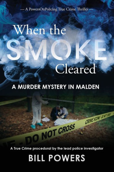 When the Smoke Cleared: A Murder Mystery in Malden