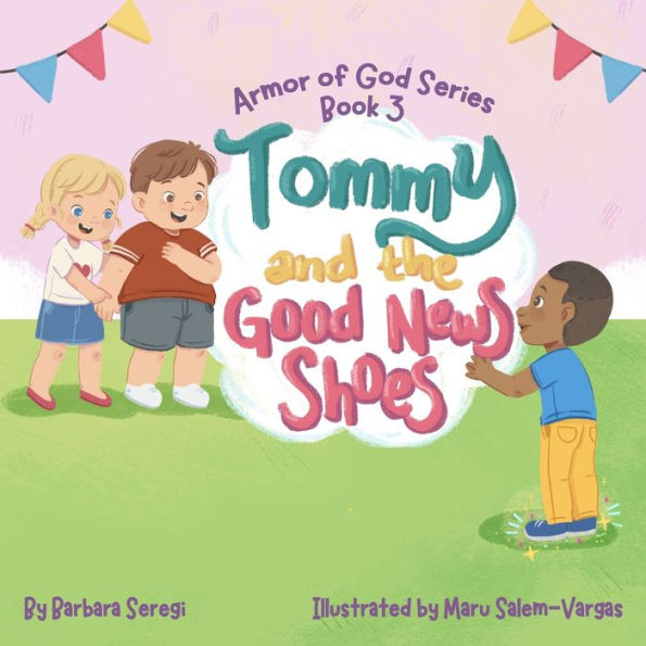 Tommy and the Good News Shoes: Armor of God - Book 3 - The Gospel Shoes of Peace