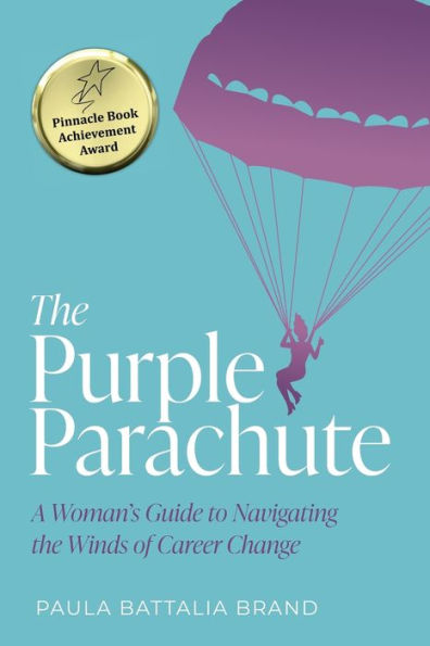 the Purple Parachute: A Woman's Guide to Navigating Winds of Career Change