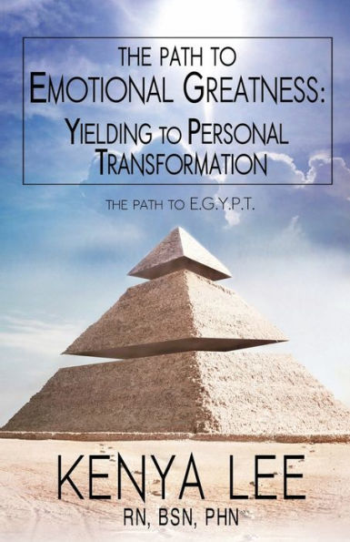 The Path to Emotional Greatness: Yielding Personal Transformation (EGYPT): Trinity Strategy Guidebook