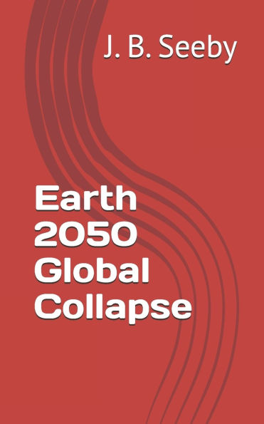 Earth 2050 Global Collapse