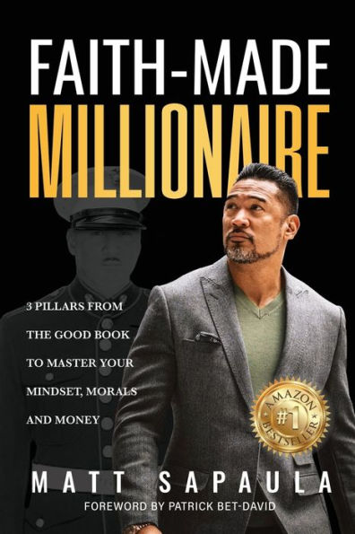 Faith-Made Millionaire: 3 Pillars from the Good Book to Master Your Mindset, Morals and Money