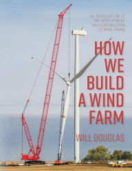 Title: How We Build a Wind Farm, Author: Will G Douglas