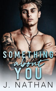 Title: Something About You, Author: J. Nathan