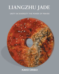 Title: Liangzhu Jade, Author: Kako Crisci