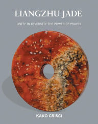 Title: Liangzhu Jade, Author: KAKO CRISCI