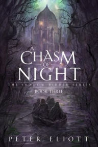 Title: A Chasm of Night, Author: Peter Eliott