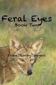 Title: Feral Eyes Book Two (The NIA Series), Author: Glen Rocky Meyers
