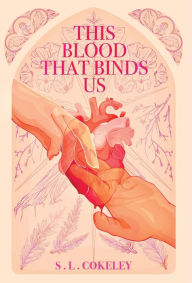 Title: This Blood that Binds Us, Author: S L Cokeley