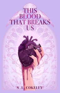 Free ebook downloads for android tablet This Blood that Breaks Us FB2 DJVU by S L Cokeley (English literature) 9798986711966