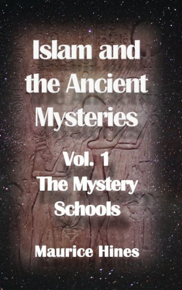 Islam and the Ancient Mysteries Vol. 1: The Mystery Schools