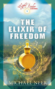 Title: The Elixir of Freedom, Author: Michael Neer