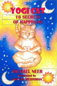 Title: Yogi Cat: 16 Secrets of Happiness, Author: Michael Neer