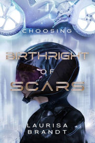 Title: Birthright of Scars: Choosing, Author: Laurisa Brandt