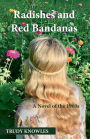 Radishes and Red Bandanas: A Novel of the 1960s