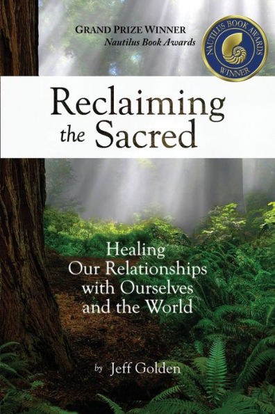 Reclaiming the Sacred: Healing Our Relationships with Ourselves and World