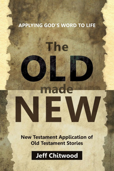 The Old Made New: New Testament Application of Old Testament Stories