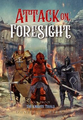 Attack on Foresight: Book II of The Knights' Trials