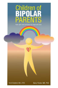 Title: Children of Bipolar Parents: from pain and confusion to hope and love, Author: Ya'el Chaikind