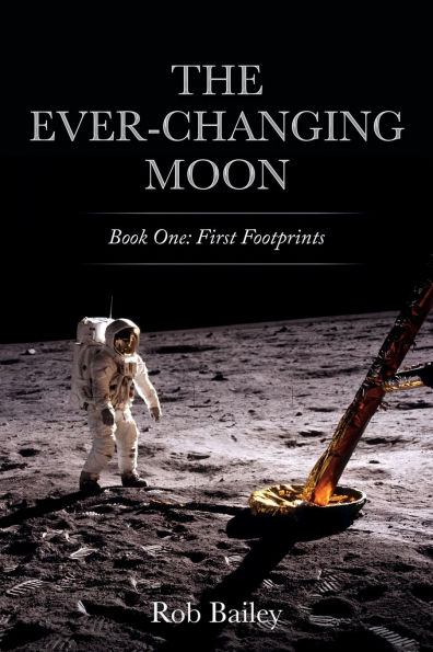 The Ever-Changing Moon: Book One: First Footprints