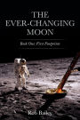 The Ever-Changing Moon: Book One: First Footprints