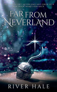 Title: Far From Neverland, Author: Rylee Hale