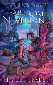 Title: Far From Neverland: Special Edition Print, Author: Rylee Hale