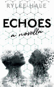Title: Echoes: A Novella:, Author: Rylee Hale