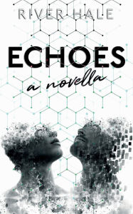 Title: Echoes: A Novella:, Author: River Hale