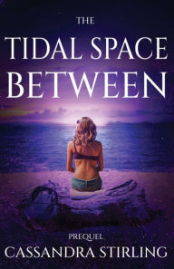 Title: The Tidal Space Between, Author: Cassandra Stirling