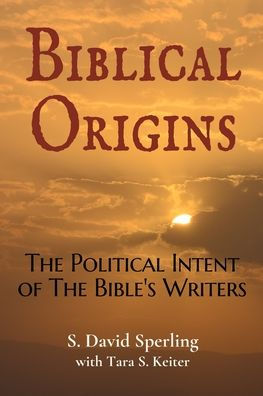 Biblical Origins: The Political Intent of the Bible's Writers by David ...