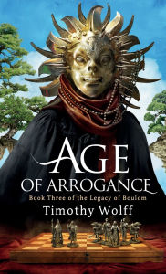 Title: Age of Arrogance, Author: Timothy Wolff