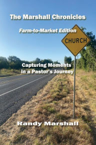 Title: The Marshall Chronicles: Farm-to-Market Edition, Author: Randy Marshall