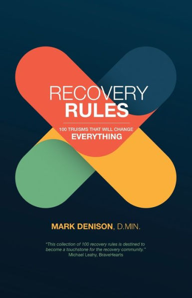 Recovery Rules: 100 Truisms that will Change Everything