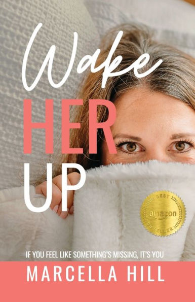 Wake Her Up: If You Feel Like Something's Missing, It's You