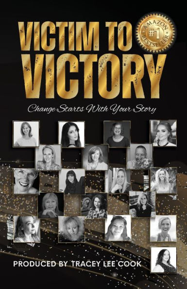 Victim To Victory: Change Starts With Your Story