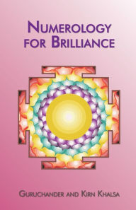 Title: Numerology for Brilliance, Author: Guruchander Khalsa