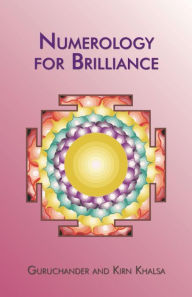 Title: Numerology for Brilliance, Author: Guruchander Khalsa