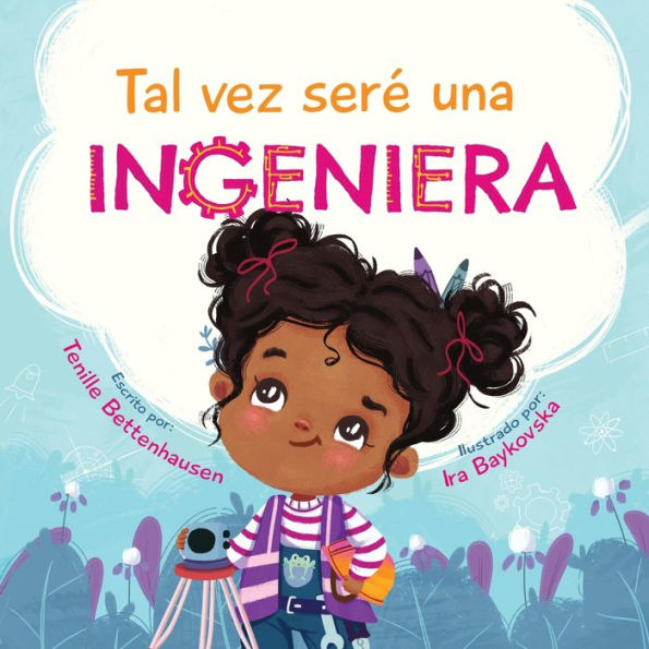 Tal vez serÃ¯Â¿Â½ una Ingeniera - Maybe I'll Be an Engineer (Spanish Edition)