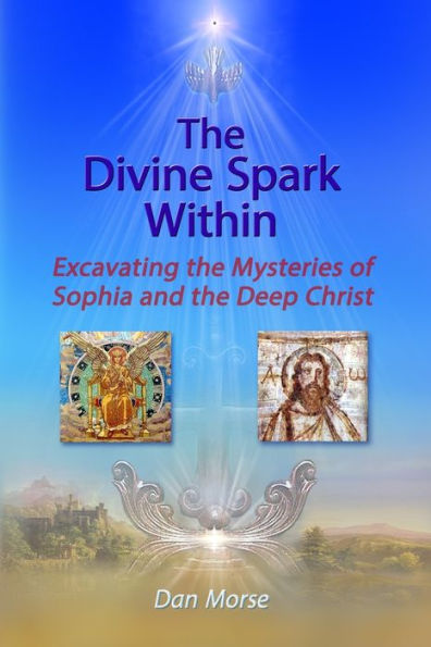 The Divine Spark Within: Excavating the Mysteries of Sophia and the Deep Christ