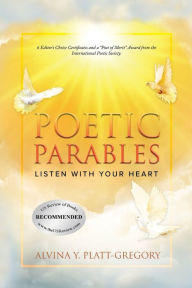 Title: Poetic Parables: Listen With Your Heart, Author: Alvina Y Platt-Gregory