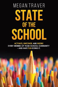 State of the School: Transformative strategies to activate, empower, and inspire every member of your school community while reaching your true potential as a leader - and have fun doing it.