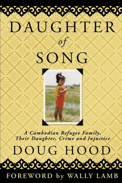 Daughter of Song: A Cambodian Refugee Family, Their Daughter, Crime and Injustice