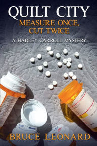 Title: Quilt City: Measure Once, Cut Twice:A Hadley Carroll Mystery, Book 3, Author: Bruce Leonard