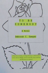 Title: To Be Somebody, Author: Deborah Sawyer