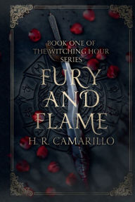 Title: Fury and Flame: Book One of The Witching Hour Series, Author: H. R. Camarillo