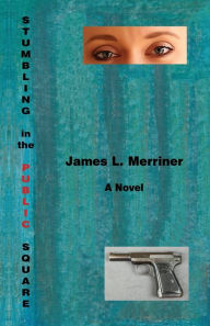 Title: Stumbling in the Public Square, Author: James L. Merriner